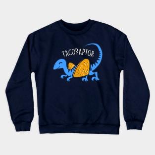 Tacoraptor Cute Funny Dinosaur Taco Gift For Taco Lovers Crewneck Sweatshirt